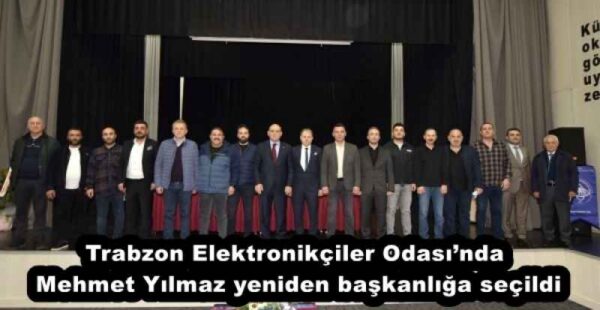 Trabzon Elektronikçiler Odası’nda Mehmet Yılmaz yeniden başkanlığa seçildi