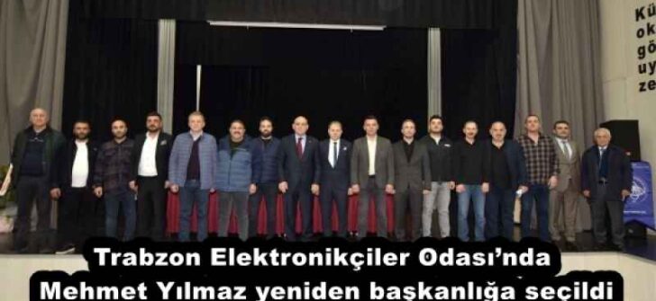 Trabzon Elektronikçiler Odası’nda Mehmet Yılmaz yeniden başkanlığa seçildi