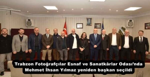 Trabzon Fotoğrafçılar Esnaf ve Sanatkârlar Odası’nda Mehmet İhsan Yılmaz yeniden başkan seçildi