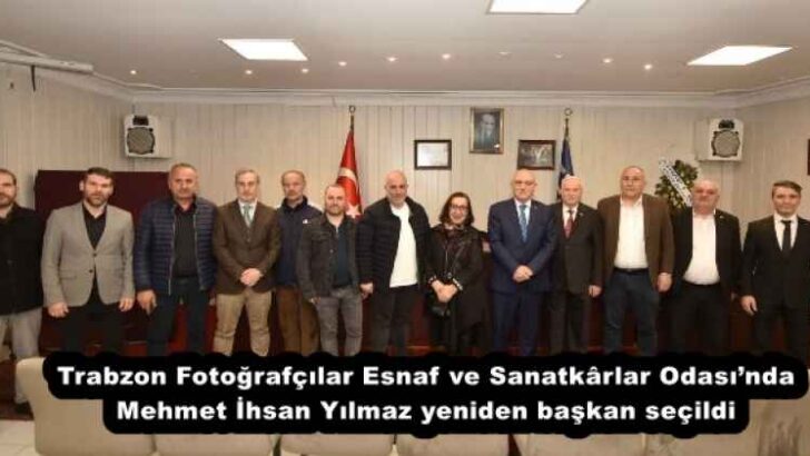 Trabzon Fotoğrafçılar Esnaf ve Sanatkârlar Odası’nda Mehmet İhsan Yılmaz yeniden başkan seçildi