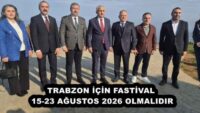 TRABZON İÇİN FASTİVAL 15-23 AĞUSTOS 2026 OLMALIDIR