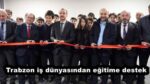 Trabzon iş dünyasından eğitime destek