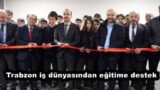 Trabzon iş dünyasından eğitime destek