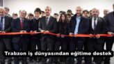 Trabzon iş dünyasından eğitime destek