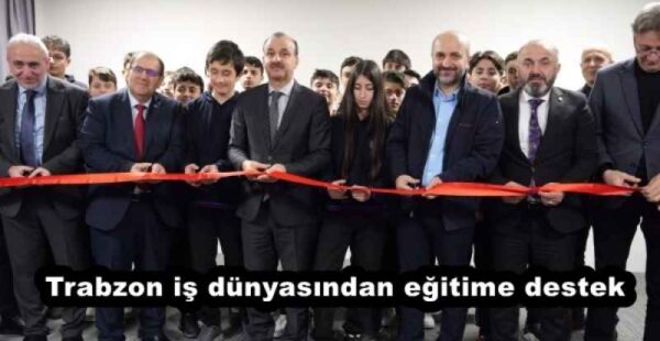 Trabzon iş dünyasından eğitime destek