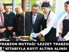 TRABZON MUTFAĞI ‘LEZZET TRABZON’ KİTABIYLA KAYIT ALTINA ALINDI