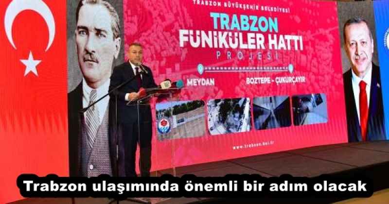 Trabzon ulaşımında önemli bir adım olacak