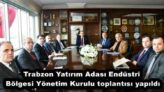 Trabzon Yatırım Adası Endüstri Bölgesi Yönetim Kurulu toplantısı yapıldı