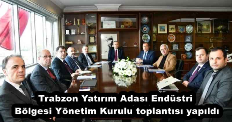 trabzon_yatirim_adasi_endustri_bolgesi_yonetim_kurulu_toplantisi_yapildi_h57181_fc2a3 Trabzon Yatırım Adası Endüstri Bölgesi Yönetim Kurulu toplantısı yapıldı