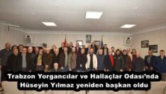 Trabzon Yorgancılar ve Hallaçlar Odası’nda Hüseyin Yılmaz yeniden başkan oldu