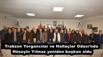 Trabzon Yorgancılar ve Hallaçlar Odası’nda Hüseyin Yılmaz yeniden başkan oldu