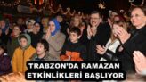 TRABZON’DA RAMAZAN ETKİNLİKLERİ BAŞLIYOR