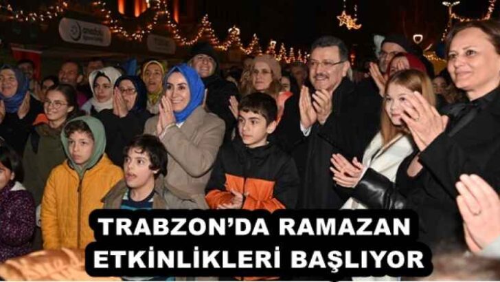 TRABZON’DA RAMAZAN ETKİNLİKLERİ BAŞLIYOR