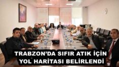 TRABZON’DA SIFIR ATIK İÇİN YOL HARİTASI BELİRLENDİ