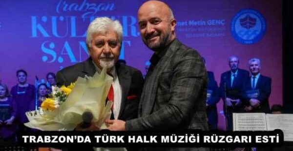 TRABZON’DA TÜRK HALK MÜZİĞİ RÜZGARI ESTİ