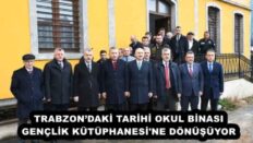 TRABZON’DAKİ TARİHİ OKUL BİNASI GENÇLİK KÜTÜPHANESİ’NE DÖNÜŞÜYOR