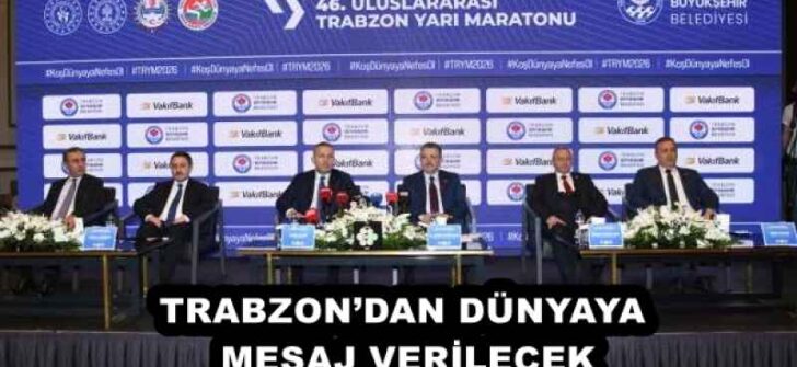 TRABZON’DAN DÜNYAYA MESAJ VERİLECEK