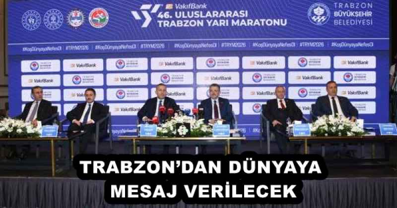 TRABZON’DAN DÜNYAYA MESAJ VERİLECEK