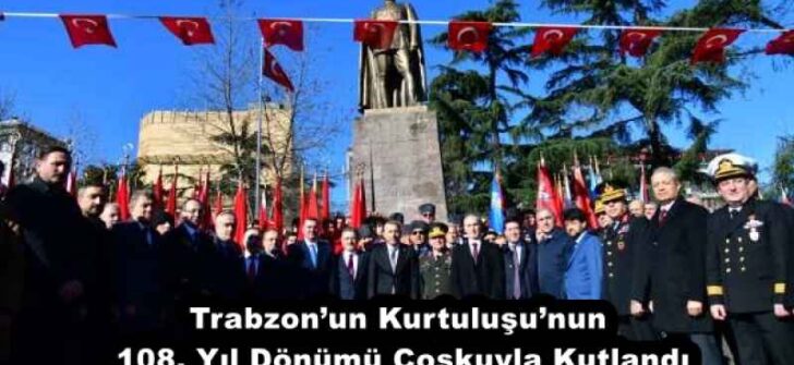 Trabzon’un Kurtuluşu’nun 108. Yıl Dönümü Coşkuyla Kutlandı