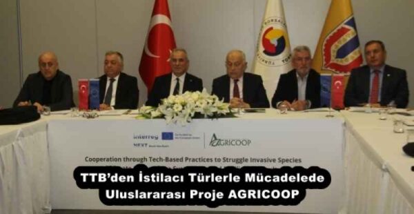 TTB’den İstilacı Türlerle Mücadelede Uluslararası Proje AGRICOOP