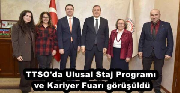 TTSO’da Ulusal Staj Programı ve Kariyer Fuarı görüşüldü