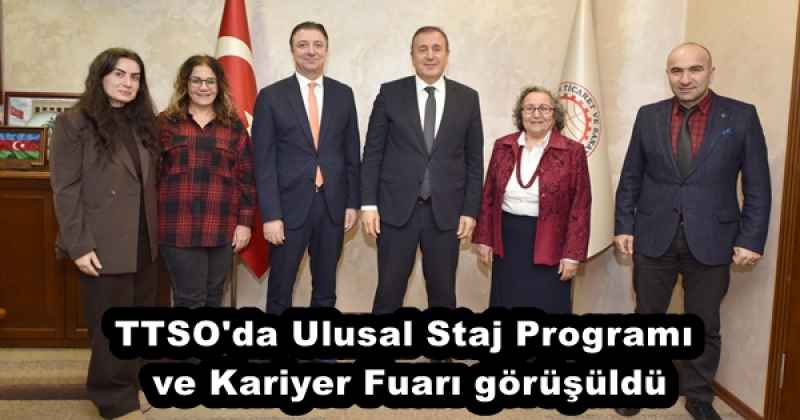 TTSO'da Ulusal Staj Programı ve Kariyer Fuarı görüşüldü