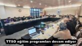 TTSO eğitim programları devam ediyor