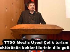 TTSO Meclis Üyesi Çelik turizm sektörünün beklentilerinin dile getirdi