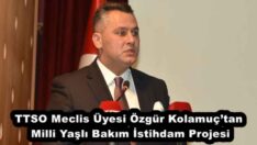 TTSO Meclis Üyesi Özgür Kolamuç’tan Milli Yaşlı Bakım İstihdam Projesi