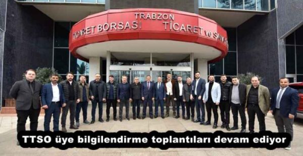 TTSO üye bilgilendirme toplantıları devam ediyor