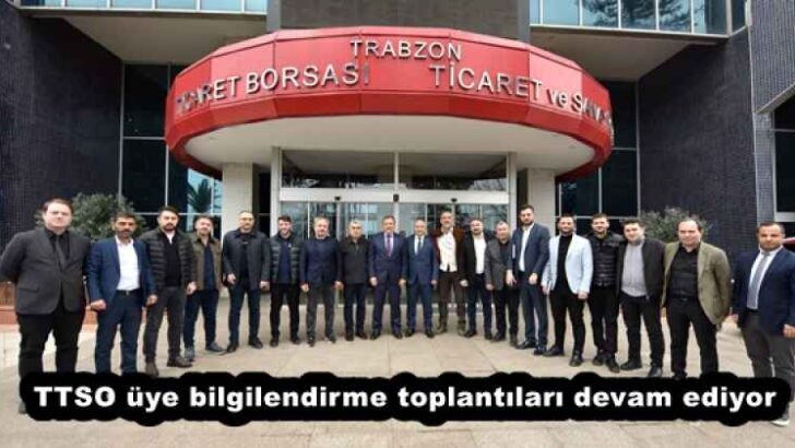 TTSO üye bilgilendirme toplantıları devam ediyor