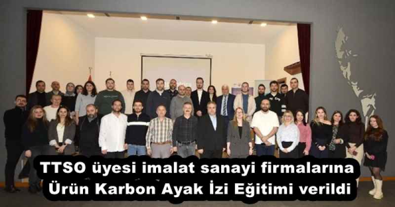 ttso_uyesi_imalat_sanayi_firmalarina_urun_karbon_ayak_izi_egitimi_verildi_h56758_4cf59 TTSO üyesi imalat sanayi firmalarına Ürün Karbon Ayak İzi Eğitimi verildi