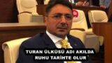 TURAN ÜLKÜSÜ ADI AKILDA, RUHU TARİHTE OLUR