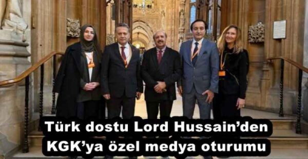 Türk dostu Lord Hussain’den KGK’ya özel medya oturumu 