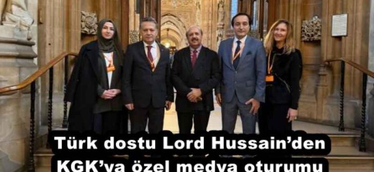 Türk dostu Lord Hussain’den KGK’ya özel medya oturumu 
