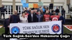Türk Sağlık-Sen’den Hükümete Çağrı