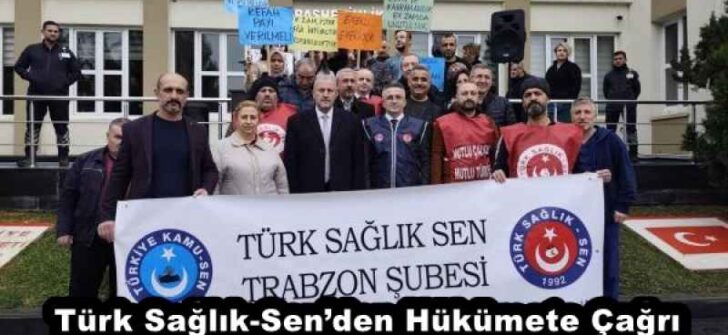 Türk Sağlık-Sen’den Hükümete Çağrı
