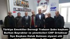 Türkiye Emekliler Derneği Trabzon Şube başkanı Burhan Bayraktar ve yöneticileri CHP Ortahisar İlçe Başkanı Haluk Batmazı ziyaret etti