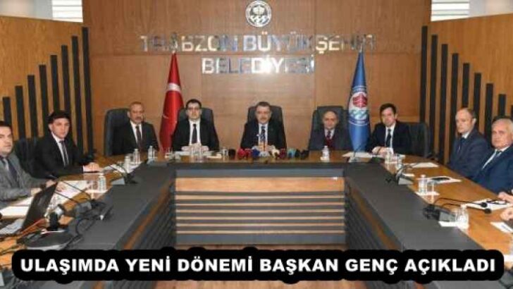 ULAŞIMDA YENİ DÖNEMİ BAŞKAN GENÇ AÇIKLADI