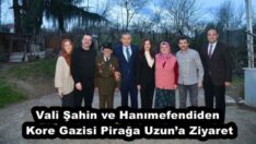 Vali Şahin ve Hanımefendiden Kore Gazisi Pirağa Uzun’a Ziyaret