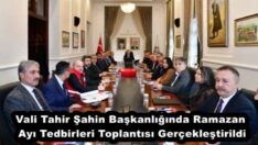 Vali Tahir Şahin Başkanlığında Ramazan Ayı Tedbirleri Toplantısı Gerçekleştirildi