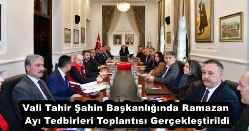 vali_tahir_sahin_baskanliginda_ramazan_ayi_tedbirleri_toplantisi_gerceklestirildi_h56957_fec1b Vali Tahir Şahin Başkanlığında Ramazan Ayı Tedbirleri Toplantısı Gerçekleştirildi