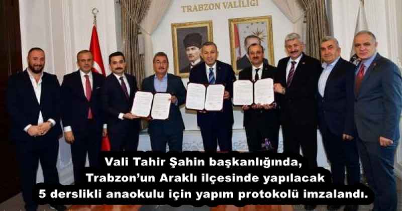 Vali Tahir Şahin başkanlığında, Trabzon’un Araklı ilçesinde yapılacak 5 derslikli anaokulu için yapım protokolü imzalandı.