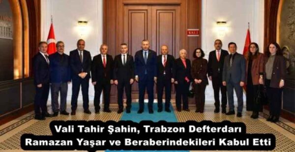 Vali Tahir Şahin, Trabzon Defterdarı Ramazan Yaşar ve Beraberindekileri Kabul Etti