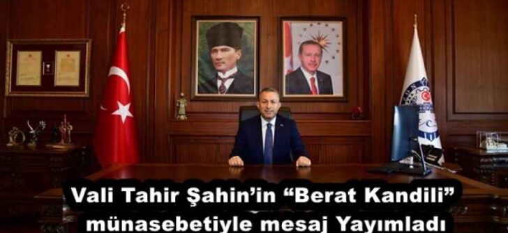 Vali Tahir Şahin’in “Berat Kandili” münasebetiyle mesajYayımladı