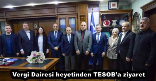 Vergi Dairesi heyetinden TESOB’a ziyaret