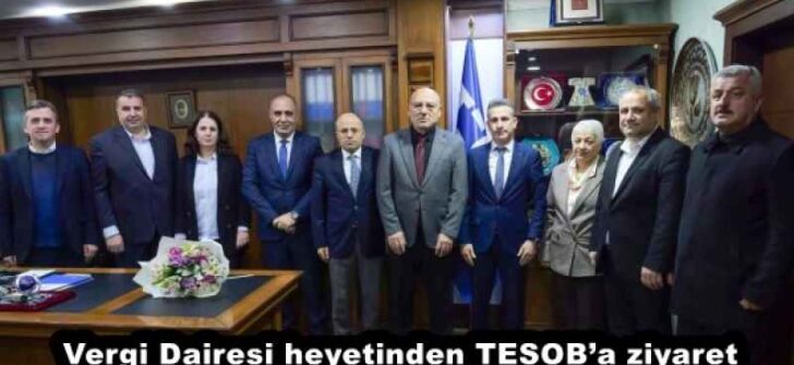 Vergi Dairesi heyetinden TESOB’a ziyaret