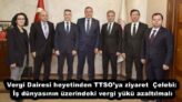 Vergi Dairesi heyetinden TTSO’ya ziyaret  Çelebi: İş dünyasının üzerindeki vergi yükü azaltılmalı