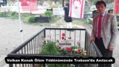 Volkan Konak Ölüm Yıldönümünde Trabzon’da Anılacak