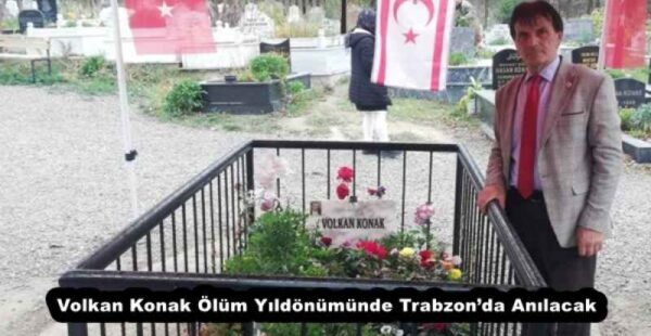 Volkan Konak Ölüm Yıldönümünde Trabzon’da Anılacak